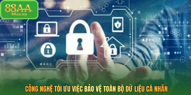 Công nghệ tối ưu việc bảo vệ toàn bộ dữ liệu cá nhân