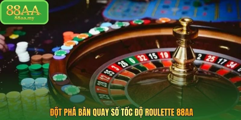Đột phá bàn quay số tốc độ Roulette 88AA