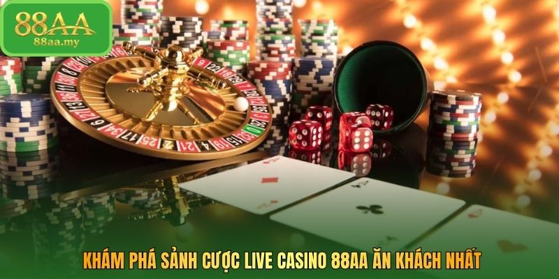 Khám phá sảnh cược Live Casino 88AA ăn khách nhất